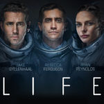 “Life” movie Review – 2 and ½ stars out of 4